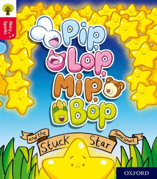 Book cover of: Oxford Reading Tree Story Sparks: Oxford Level 4: Pip, Lop, Mip, Bop and the Stuck Star. By: Jamie Smart