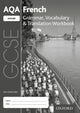 Book cover of: AQA GCSE French Higher Grammar, Vocabulary & Translation Workbook for the 2016 specification (Pack of 8). By: Jean-Claude Gilles