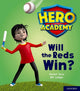 Book cover of: Hero Academy: Oxford Level 2, Red Book Band: Will the Reds Win?. By: Rachel Little