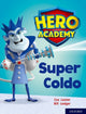 Book cover of: Hero Academy: Oxford Level 7, Turquoise Book Band: Super Coldo. By: Cas Lester