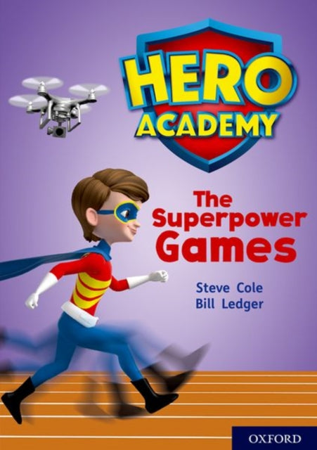 Book cover of: Hero Academy: Oxford Level 10, White Book Band: The Superpower Games. By: Steve Cole