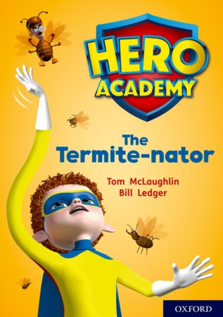 Book cover of: Hero Academy: Oxford Level 12, Lime+ Book Band: The Termite-nator. By: Tom McLaughlin