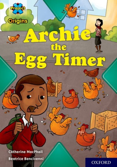 Book cover of: Project X Origins: Lime Book Band, Oxford Level 11: Archie the Egg Timer. By: Catherine MacPhail