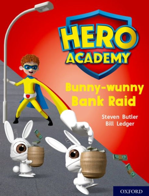 Book cover of: Hero Academy: Oxford Level 7, Turquoise Book Band: Bunny-wunny Bank Raid. By: Steven Butler