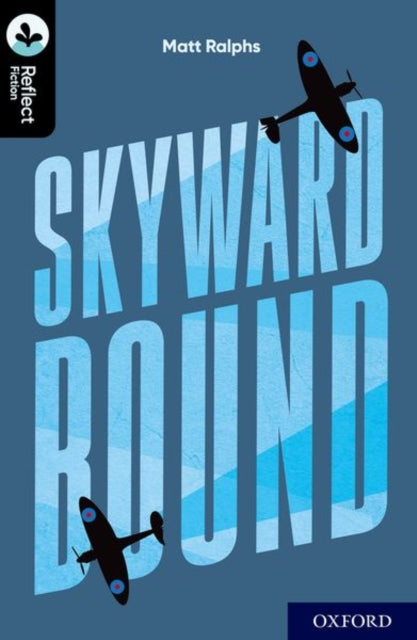 Book cover of: Oxford Reading Tree TreeTops Reflect: Oxford Level 20: Skyward Bound. By: Matt Ralphs