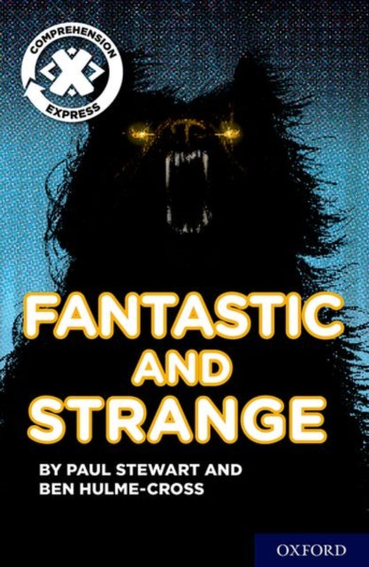 Book cover of: Project X Comprehension Express: Stage 3: Fantastic and Strange Pack of 6. By: Ben Hulme-Cross