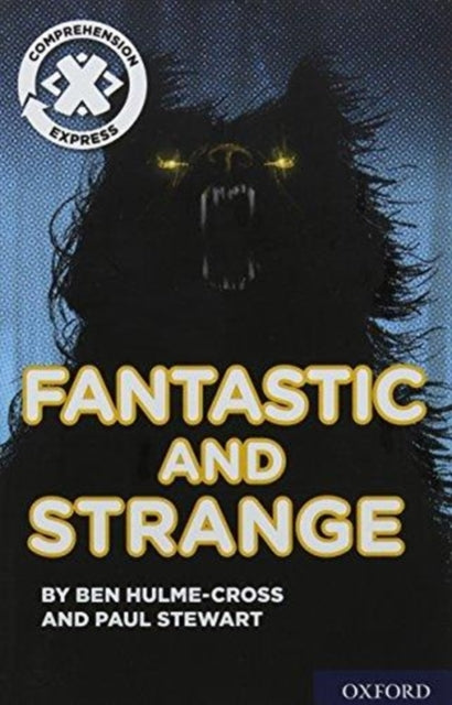 Book cover of: Project X Comprehension Express: Stage 3: Fantastic and Strange. By: Ben Hulme-Cross
