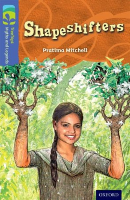 Book cover of: Oxford Reading Tree TreeTops Myths and Legends: Level 17: Shapeshifters. By: Pratima Mitchell