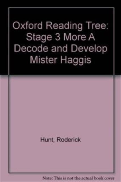 Book cover of: Oxford Reading Tree: Level 3 More a Decode and Develop Mister Haggis. By: Maureen Haselhurst, Roderick Hunt