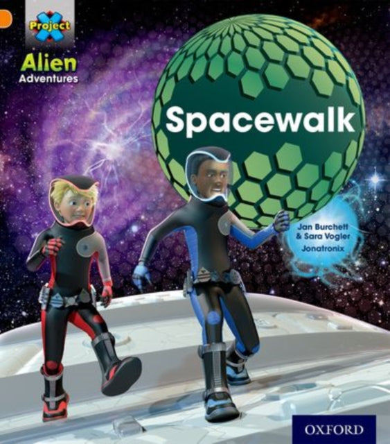 Book cover of: Project X: Alien Adventures: Orange: Spacewalk. By: Jan Burchett