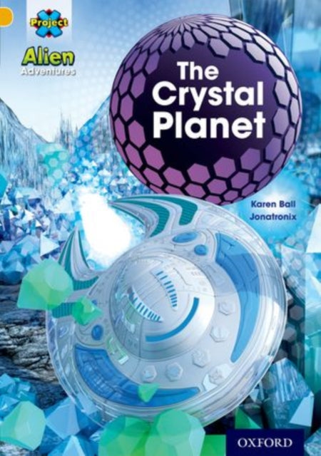 Project X: Alien Adventures: Gold: The Crystal Palace 9780198493310 Karen Ball