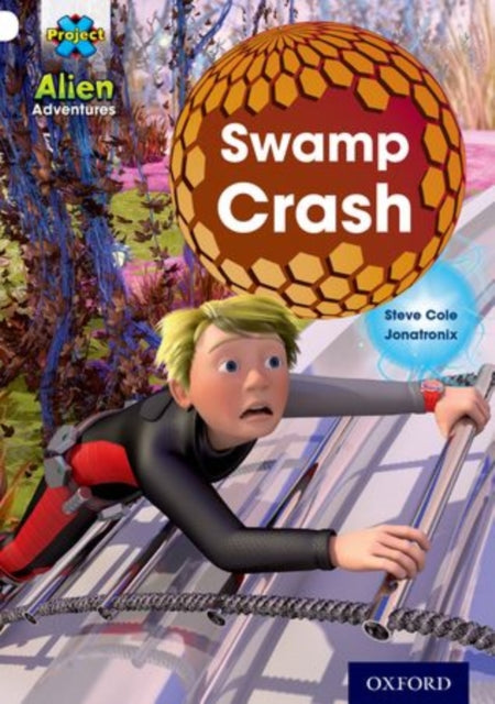 Book cover of: Project X: Alien Adventures: White: Swamp Crash!