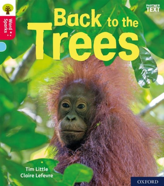 Book cover of: Oxford Reading Tree Word Sparks: Level 4: Back to the Trees. By: Tim Little