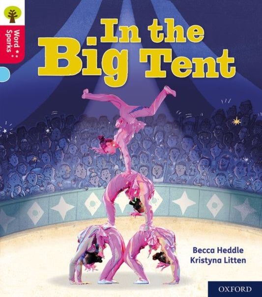 Oxford Reading Tree Word Sparks: Level 4: In the Big Tent 9780198495826 Becca Heddle