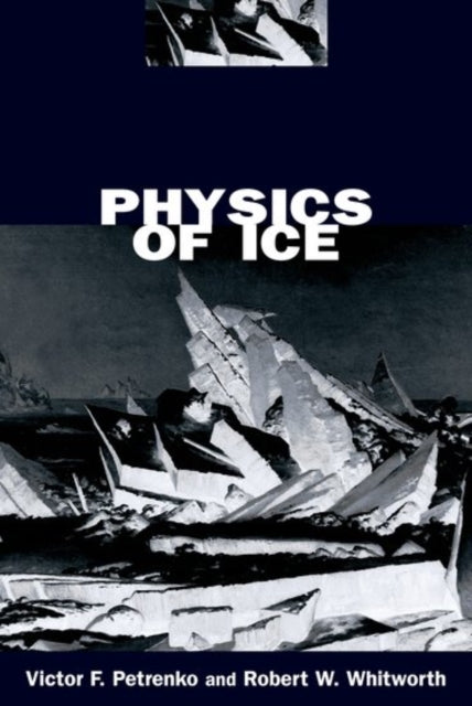 Book cover of: Physics of Ice. By: Victor F. Petrenko