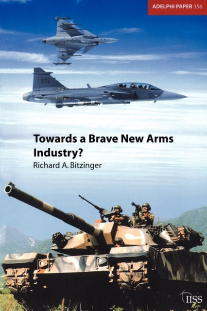 Book cover of: Towards a Brave New Arms Industry?. By: R Bitzinger