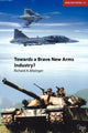 Book cover of: Towards a Brave New Arms Industry?. By: R Bitzinger