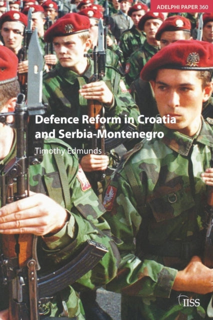 Book cover of: Defence Reform in Croatia and Serbia--Montenegro. By: T. Edmunds