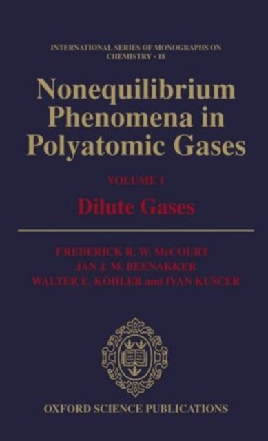 Book cover of: Nonequilibrium Phenomena in Polyatomic Gases: Volume 1: Dilute Gases. By: Frederick R. W. McCourt