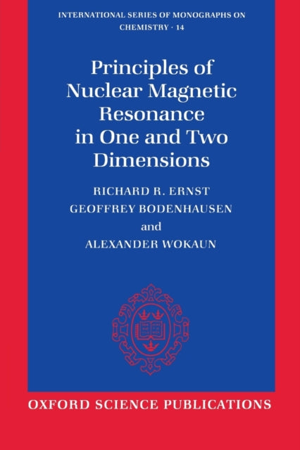Book cover of: Principles of Nuclear Magnetic Resonance in One and Two Dimensions. By: Richard R. Ernst