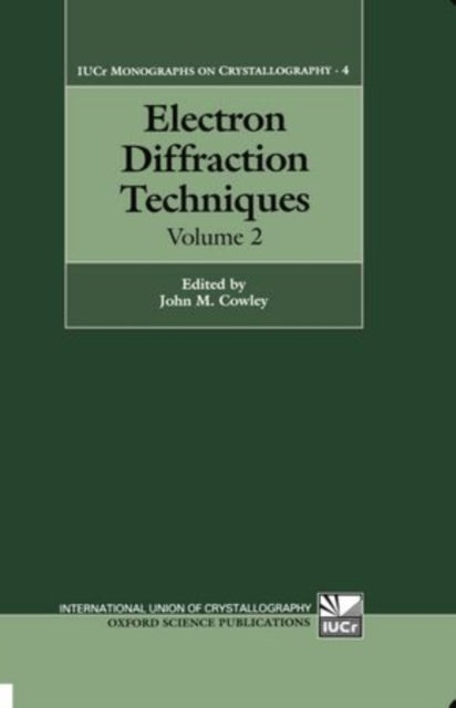 Book cover of: Electron Diffraction Techniques: Volume 2. By: John M. Cowley