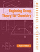 Book cover of: Beginning Group Theory for Chemistry