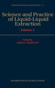 Book cover of: Science and Practice of Liquid-Liquid Extraction: Volume 1. By: John D. Thornton