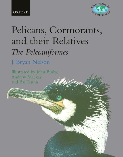 Book cover of: Pelicans, Cormorants, and their Relatives. By: J. Bryan Nelson