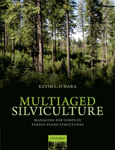 Book cover of: Multiaged Silviculture. By: Kevin O'Hara