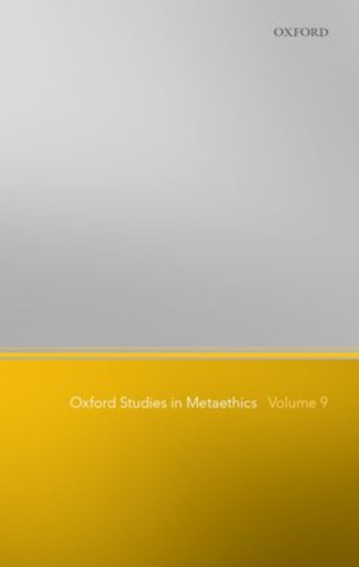 Book cover of: Oxford Studies in Metaethics, Volume 9