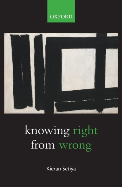 Book cover of: Knowing Right From Wrong. By: Kieran Setiya