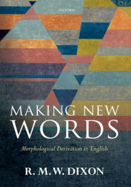 Book cover of: Making New Words. By: Robert M. W. Dixon