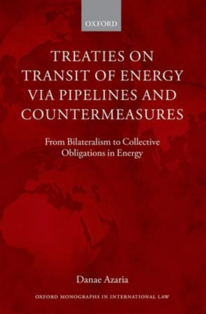 Book cover of: Treaties on Transit of Energy via Pipelines and Countermeasures. By: Danae Azaria