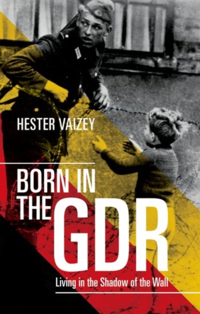 Book cover of: Born in the GDR. By: Hester Vaizey