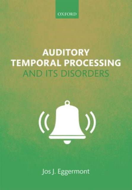 Book cover of: Auditory Temporal Processing and its Disorders. By: Jos J. Eggermont