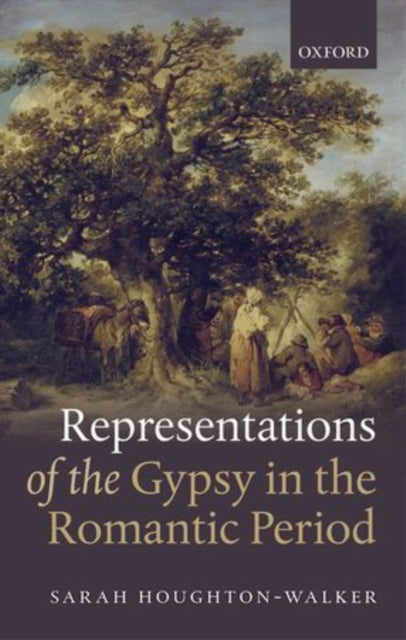 Book cover of: Representations of the Gypsy in the Romantic Period. By: Sarah Houghton-Walker