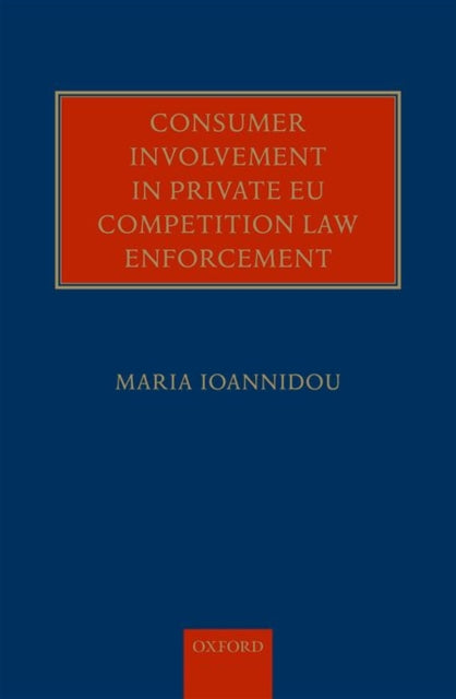 Consumer Involvement in Private EU Competition Law Enforcement