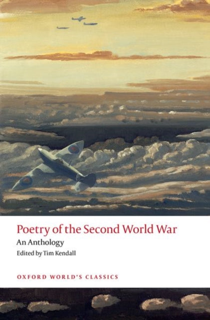 Poetry of the Second World War, An Anthology 9780198729082 Tim Kendall