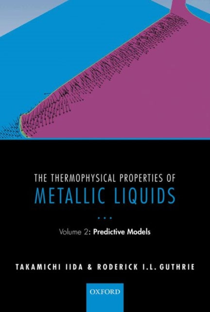 Book cover of: Thermophysical Properties of Metallic Liquids. By: Takamichi Iida