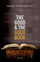 Book cover of: Good and the Good Book. By: Samuel Fleischacker
