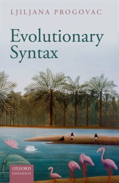 Book cover of: Evolutionary Syntax. By: Ljiljana Progovac
