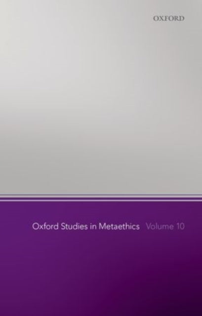 Book cover of: Oxford Studies in Metaethics, Volume 10. By: Russ Shafer-Landau