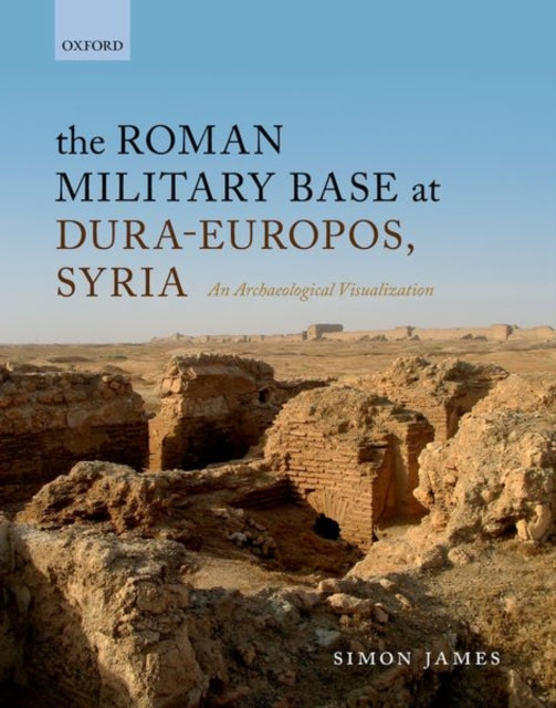 Book cover of: Roman Military Base at Dura-Europos, Syria. By: Simon James