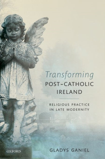 Book cover of: Transforming Post-Catholic Ireland. By: Gladys Ganiel