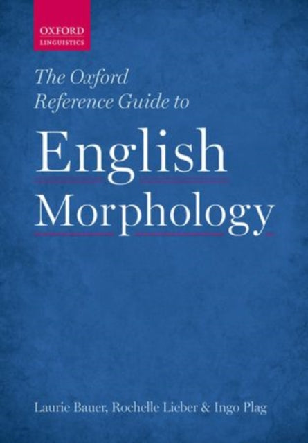 Book cover of: Oxford Reference Guide to English Morphology. By: Laurie Bauer