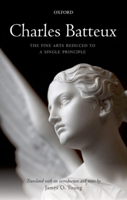 Book cover of: Charles Batteux: The Fine Arts Reduced to a Single Principle. By: Charles Batteux