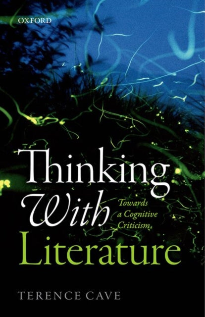 Book cover of: Thinking with Literature. By: Terence Cave