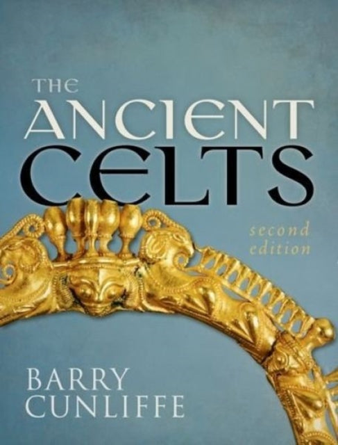 Book cover of: Ancient Celts, Second Edition. By: Barry W. Cunliffe