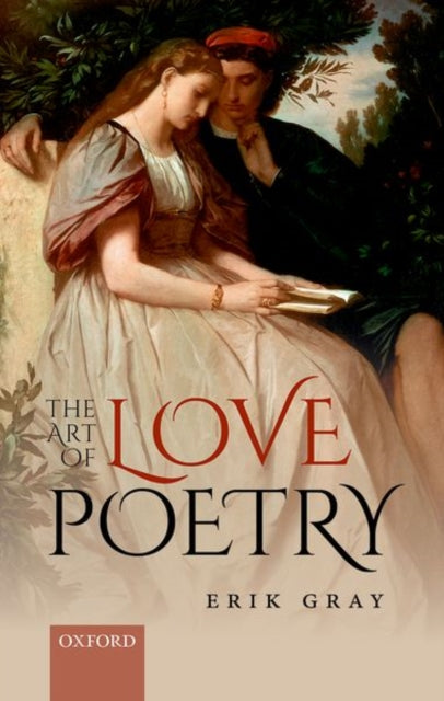 Book cover of: Art of Love Poetry. By: Erik Gray