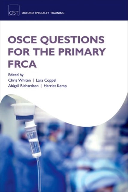 Book cover of: OSCE Questions for the Primary FRCA. By: Chris Whiten